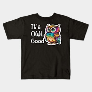 Its Owl Good Funny Colorful Owl Kids T-Shirt